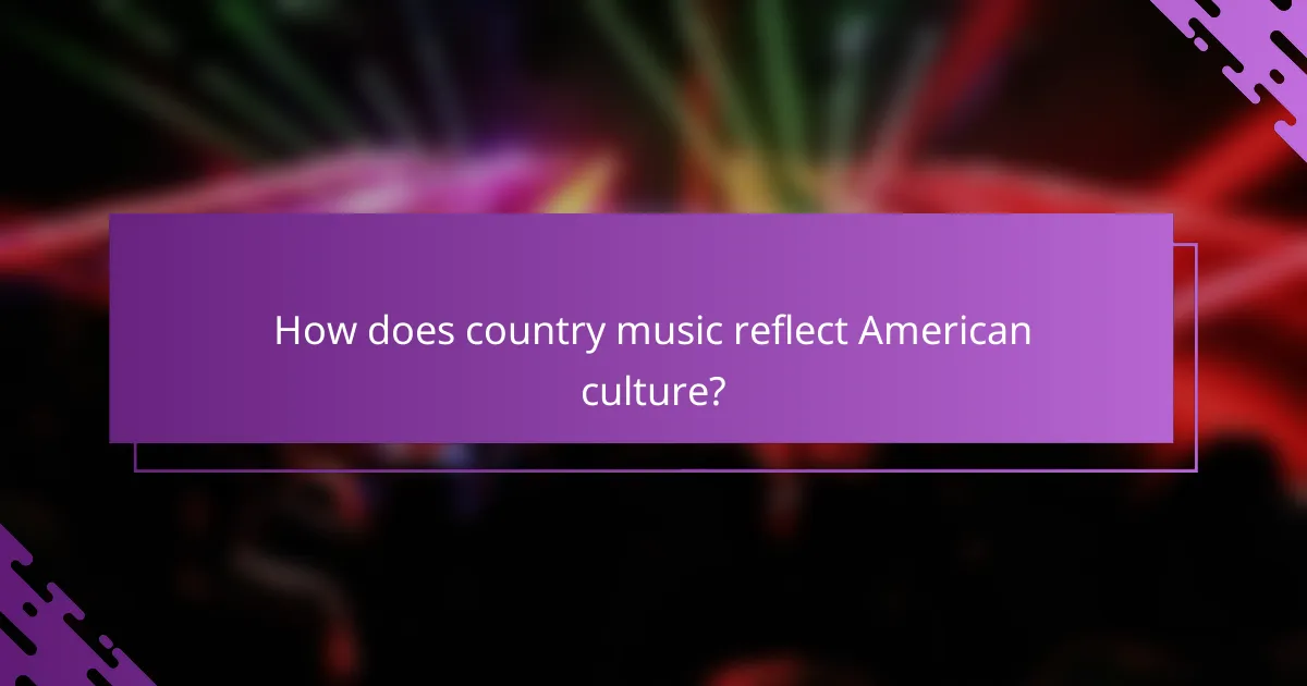 How does country music reflect American culture?