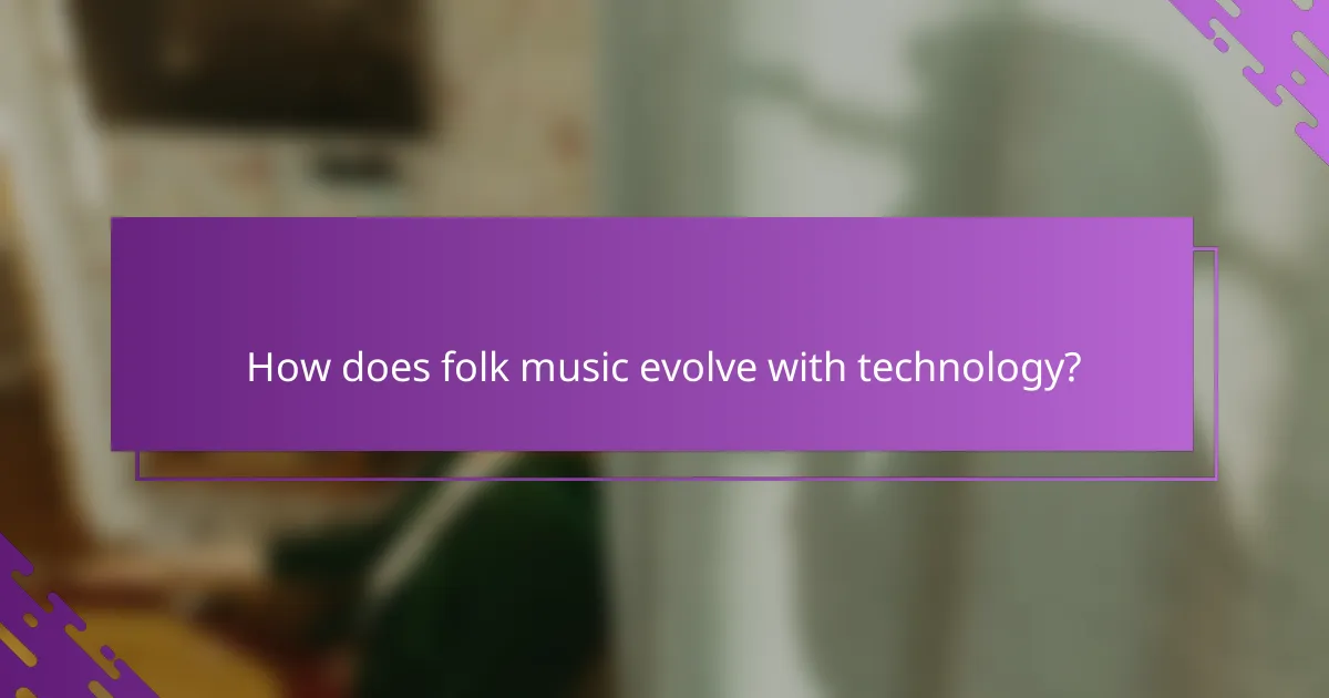 How does folk music evolve with technology?