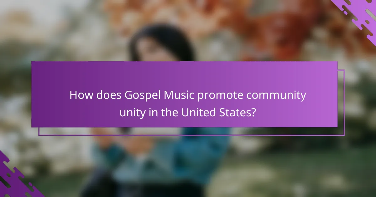 How does Gospel Music promote community unity in the United States?