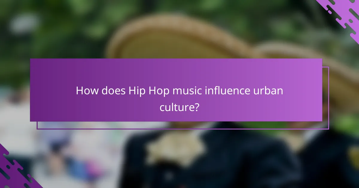 How does Hip Hop music influence urban culture?