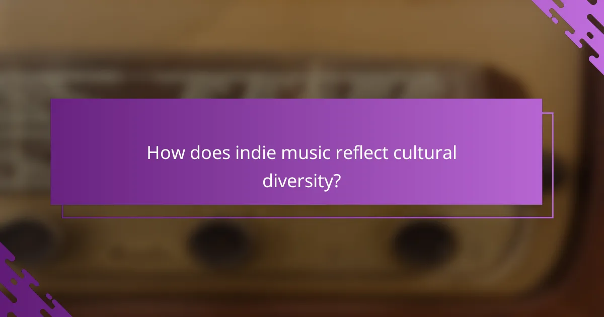 How does indie music reflect cultural diversity?