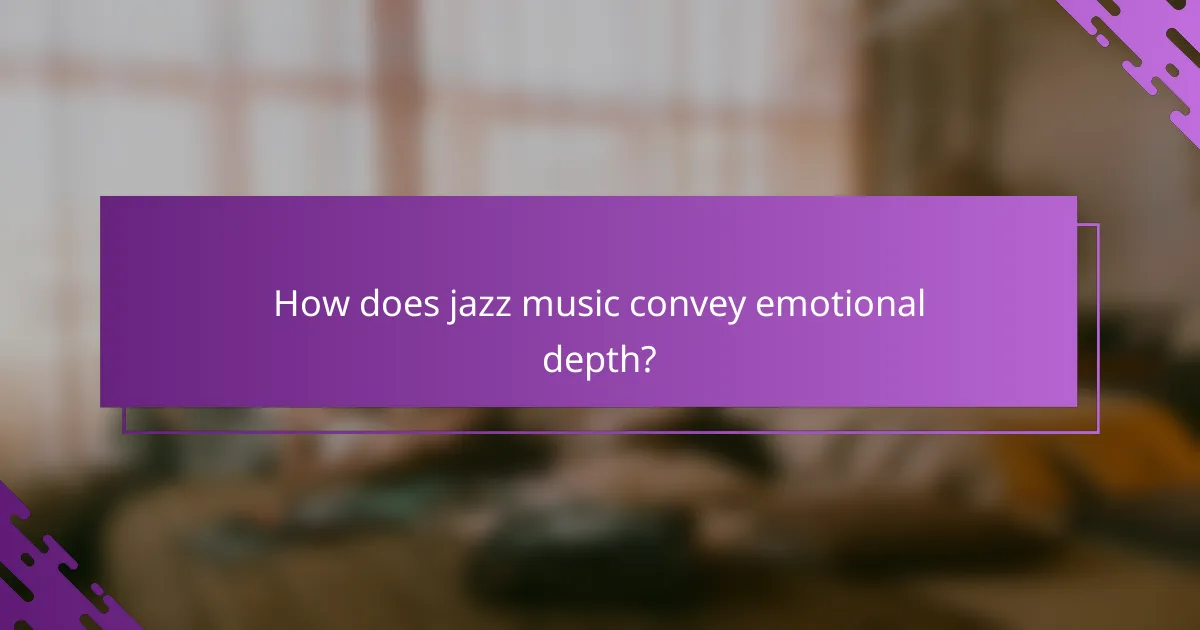 How does jazz music convey emotional depth?