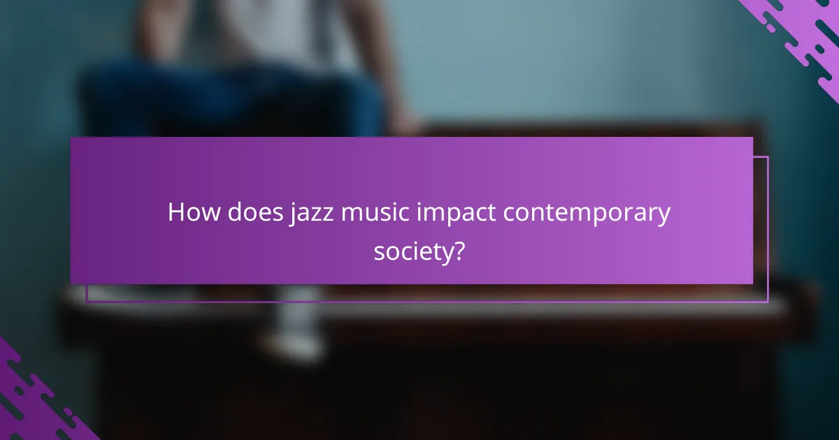 How does jazz music impact contemporary society?