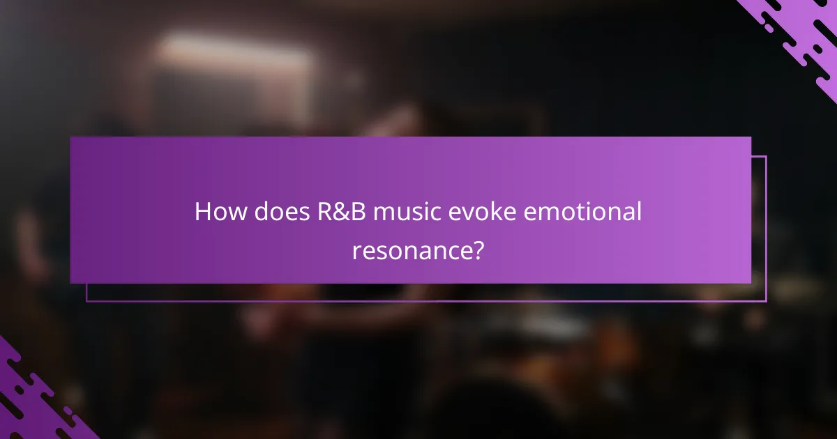 How does R&B music evoke emotional resonance?