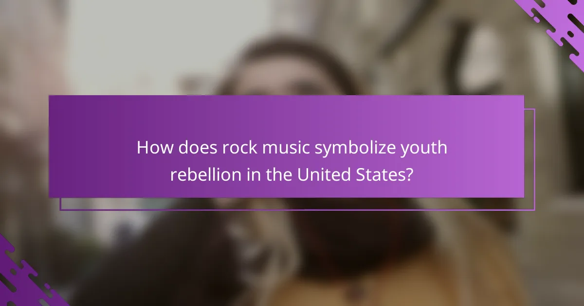 How does rock music symbolize youth rebellion in the United States?