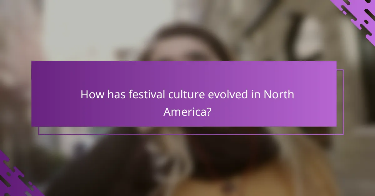 How has festival culture evolved in North America?
