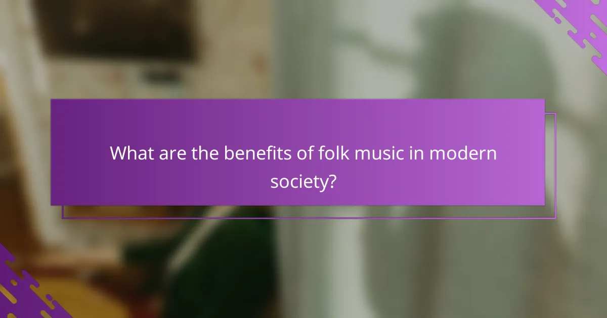 What are the benefits of folk music in modern society?