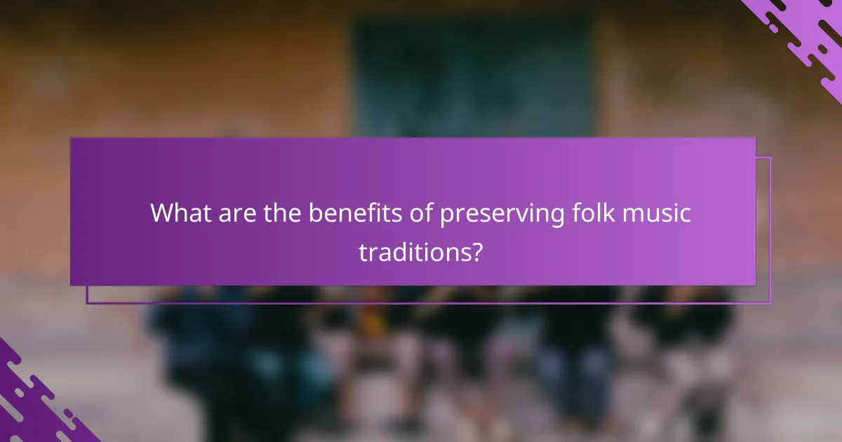 What are the benefits of preserving folk music traditions?