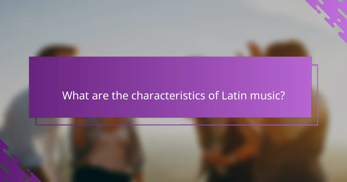What are the characteristics of Latin music?