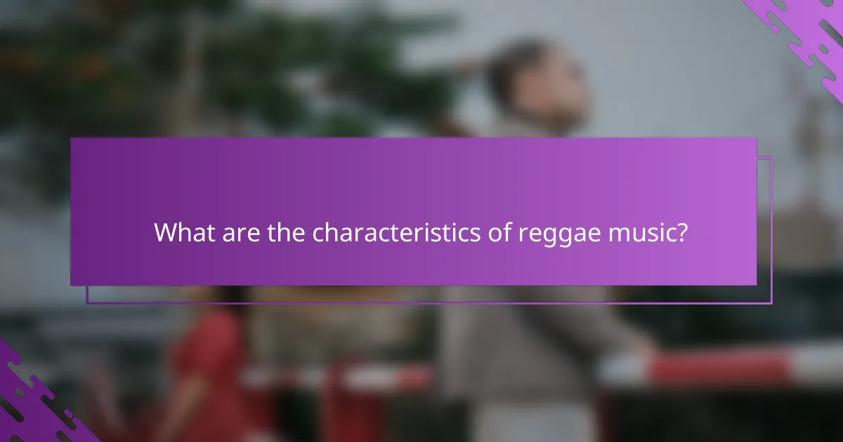 What are the characteristics of reggae music?