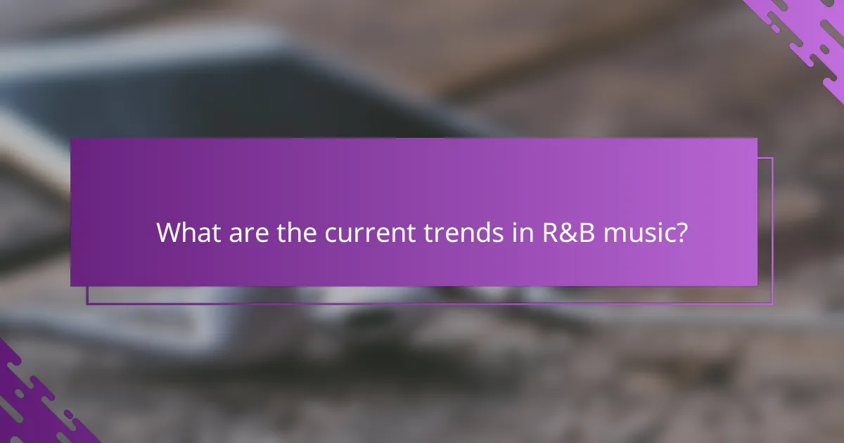 What are the current trends in R&B music?