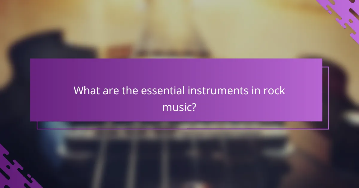 What are the essential instruments in rock music?