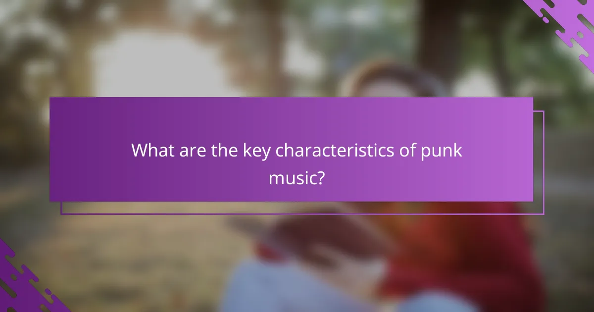 What are the key characteristics of punk music?