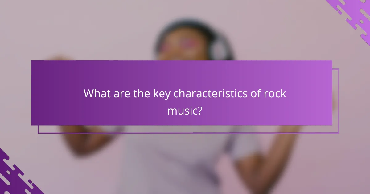 What are the key characteristics of rock music?