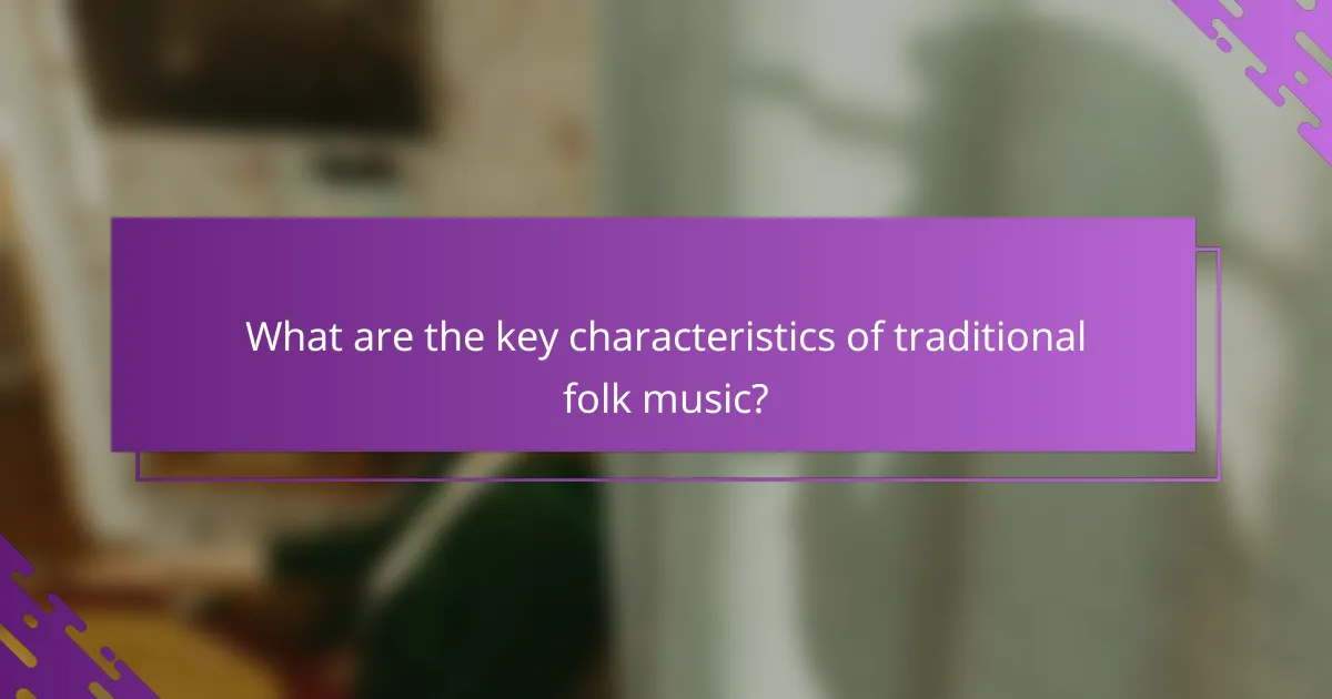 What are the key characteristics of traditional folk music?