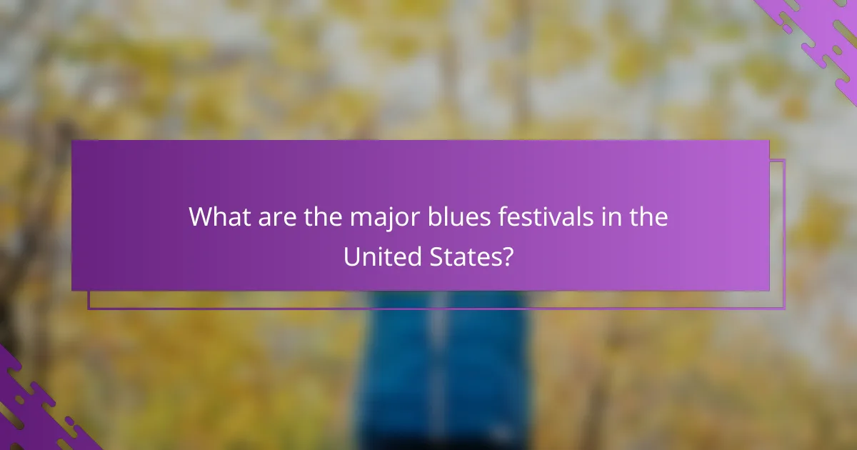 What are the major blues festivals in the United States?