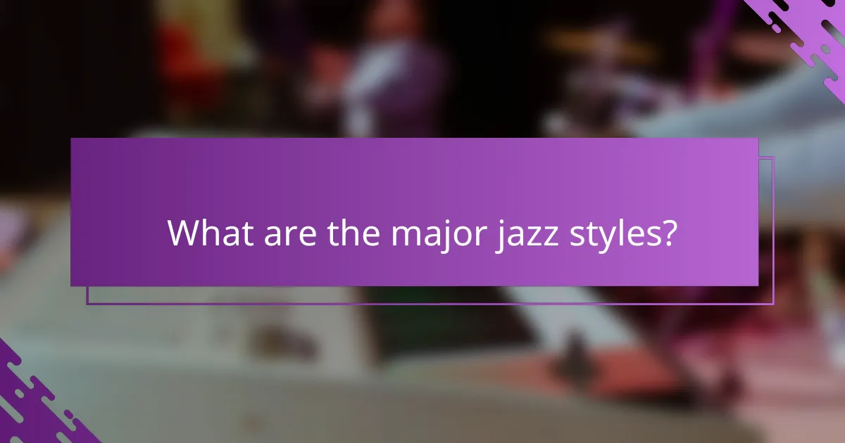 What are the major jazz styles?