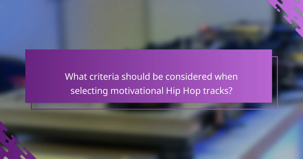 What criteria should be considered when selecting motivational Hip Hop tracks?