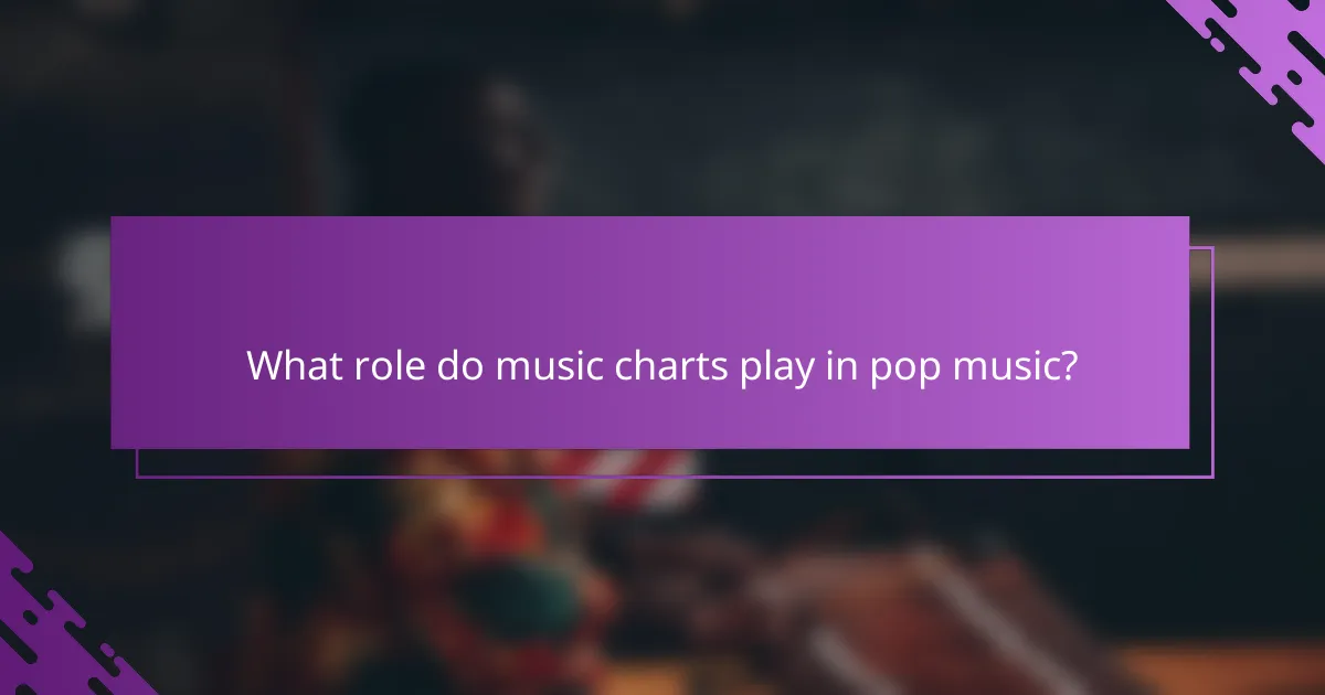 What role do music charts play in pop music?