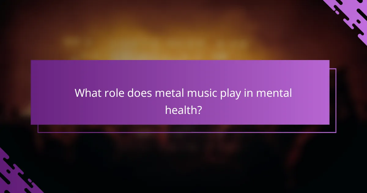 What role does metal music play in mental health?