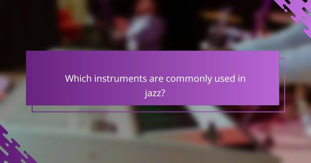 Which instruments are commonly used in jazz?